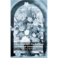 Liberalism and the Defence of Political Constructivism by McKinnon, Catriona, 9780333965078