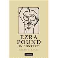 Ezra Pound in Context by Edited by Ira B. Nadel, 9780521515078