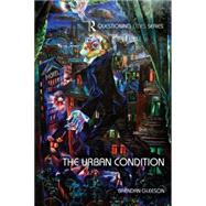 The Urban Condition by Gleeson; Brendan, 9781138905078