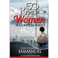 50 Keys to Women Accomplishment by Emmanuel, 'layo Charles, 9781505505078