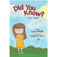 Did You Know? love-light by White, Lisa; Rosas, Stephanie, 9781543985078