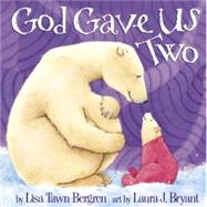 God Gave Us Two by Bergren, Lisa Tawn; Bryant, Laura J., 9781578565078