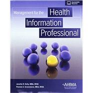 Management for the Health Information Professional with Access by Kelly, Janette R.; Greenstone, Pamela S., 9781584265078