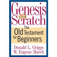 Genesis from Scratch by Griggs, Donald L., 9780664235079