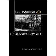 Self-portrait of a Holocaust Survivor by Weinberg, Werner; Gottschalk, Alfred, 9780822945079