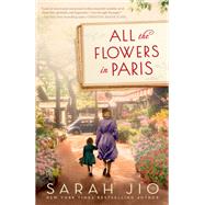 All the Flowers in Paris A Novel by Jio, Sarah, 9781101885079