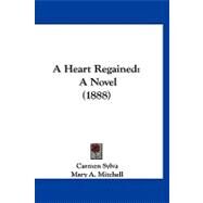 Heart Regained : A Novel (1888) by Sylva, Carmen; Mitchell, Mary A., 9781120215079