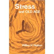 Stress and Old Age by Watson,Wilbur, 9781138515079
