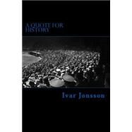 A Quote for History by Jonsson, Ivar, 9781523245079