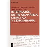 Interaccin entre gramtica, didctica y lexicografa by Vzquez, Mara Jos Domnguez; Kutscher, Silvia, 9783110425079