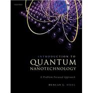 Introduction to Quantum Nanotechnology A Problem Focused Approach by Steel, Duncan G., 9780192895080