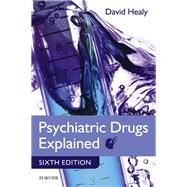 Psychiatric Drugs Explained by Healy, David, M.D., 9780702045080