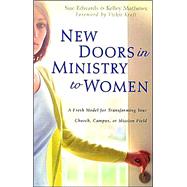 New Doors in Ministry to Women : A Fresh Model for Transforming Your Church, Campus, or Mission Field by Mathews, Kelly, 9780825425080