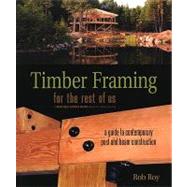 Timber Framing for the Rest of Us by Roy, Rob, 9780865715080