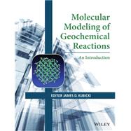 Molecular Modeling of Geochemical Reactions An Introduction by Kubicki, James D., 9781118845080