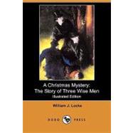 A Christmas Mystery: The Story of Three Wise Men by Locke, William John; Campbell, Blendon, 9781409905080