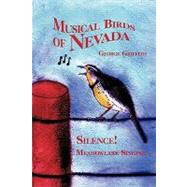 Musical Birds of Nevada: Silence! Meadowlark Singing by Griffith, Charles; Shimer, Libbie (CON); Kahn, Charlie (CON), 9781440115080