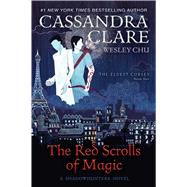 The Red Scrolls of Magic by Clare, Cassandra; Chu, Wesley, 9781481495080