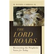 The Lord Roars by Carroll, M. Daniel R., 9781540965080