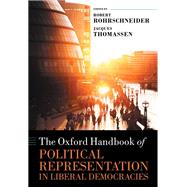The Oxford Handbook of Political Representation in Liberal Democracies by Rohrschneider, Robert; Thomassen, Jacques, 9780198825081