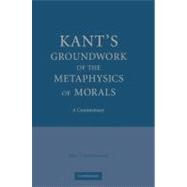 Kant's  Groundwork of the Metaphysics of Morals: A Commentary by Jens Timmermann, 9780521175081