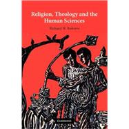 Religion, Theology and the Human Sciences by Richard H. Roberts, 9780521795081