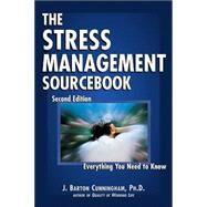 The Stress Management Sourcebook by Cunningham, J. Barton, 9780737305081
