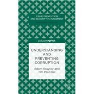 Understanding and Preventing Corruption by Graycar, Adam; Prenzler, Tim, 9781137335081