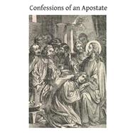 Confessions of an Apostate by Sadlier, J.; Hermenegild Tosf, 9781503325081