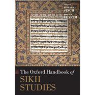 The Oxford Handbook of Sikh Studies by Singh, Pashaura; Fenech, Louis E., 9780198745082