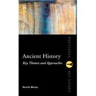 Ancient History: Key Themes and Approaches by Morley,Neville, 9780415165082