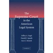 The Supreme Court in the American Legal System by Jeffrey A. Segal , Harold J. Spaeth , Sara C. Benesh, 9780521785082