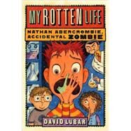 My Rotten Life by Lubar, David, 9780765325082