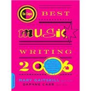 Da Capo Best Music Writing 2006 by Mary Gaitskill; Daphne Carr, 9780786735082