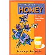 The Healthy Taste of Honey by Lonik, Larry J., 9780931715082
