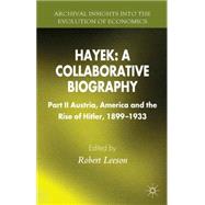 Hayek: A Collaborative Biography Part II, Austria, America and the Rise of Hitler, 1899-1933 by Leeson, Robert, 9781137325082