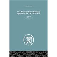 The Banks and the Monetary System in the UK, 1959-1971 by Wadsworth,J.E.;Wadsworth,J.E., 9781138865082