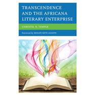 Transcendence and the Africana Literary Enterprise by Temple, Christel N.; Asante, Molefi Kete, 9781498545082