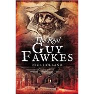 The Real Guy Fawkes by Holland, Nick, 9781526705082