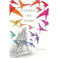 Carry Me Home by Fox, Janet, 9781534485082