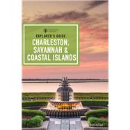 Explorer's Guide Charleston, Savannah & Coastal Islands by McMillan, Cecily, 9781682685082