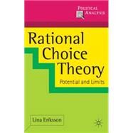 Rational Choice Theory Potential and Limits by Eriksson, Lina, 9780230545083