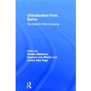 Globalization from Below: The World's Other Economy by Mathews; Gordon, 9780415535083