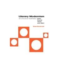 Literary Modernism and Musical Aesthetics: Pater, Pound, Joyce and Stein by Brad Bucknell, 9780521155083