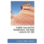 English Law and the Renaissance : The Rede Lecture For 1901 by Maitland, Frederic William, 9780554445083