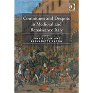 Communes and Despots in Medieval and Renaissance Italy by Law,John E.;Paton,Bernadette, 9780754665083