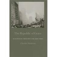 The Republic of Grace: Augustinian Thoughts for Dark Times by Mathewes, Charles T., 9780802865083