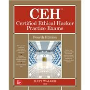 CEH Certified Ethical Hacker Practice Exams, Fourth Edition by Walker, Matt, 9781260455083