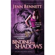 Binding the Shadows by Bennett, Jenn, 9781451695083