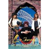 Love Journey Delhi to Sydney by Bedi, Kuldip, 9781477125083
